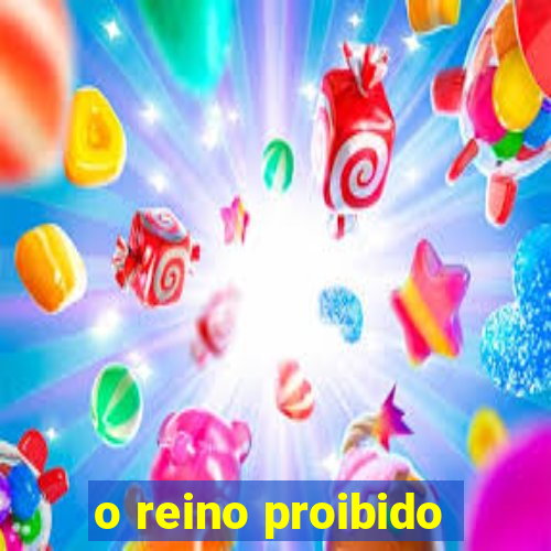 o reino proibido