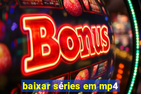 baixar séries em mp4