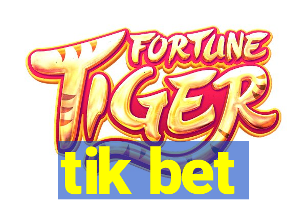 tik bet