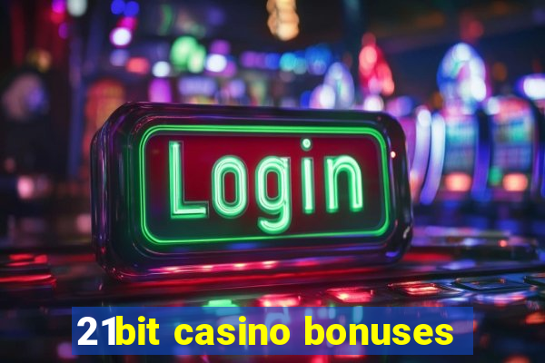 21bit casino bonuses