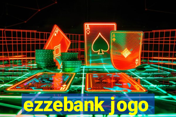 ezzebank jogo