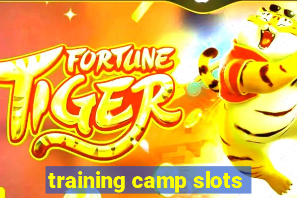 training camp slots