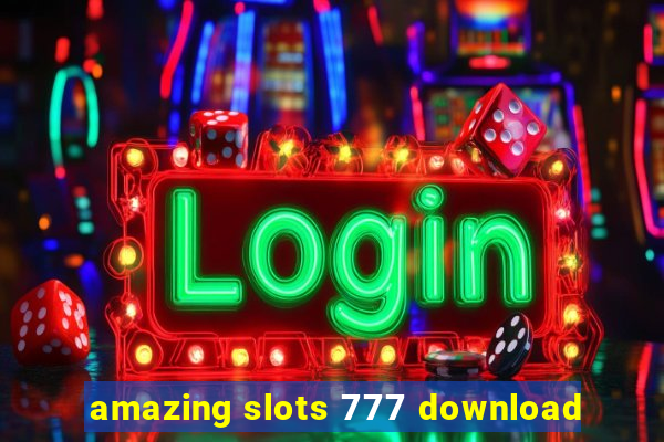 amazing slots 777 download