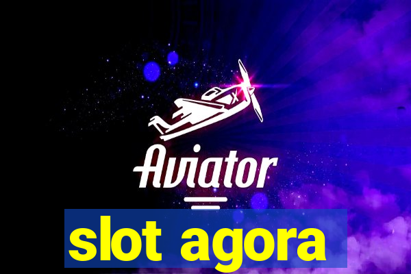 slot agora