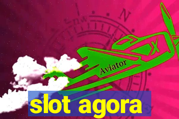 slot agora