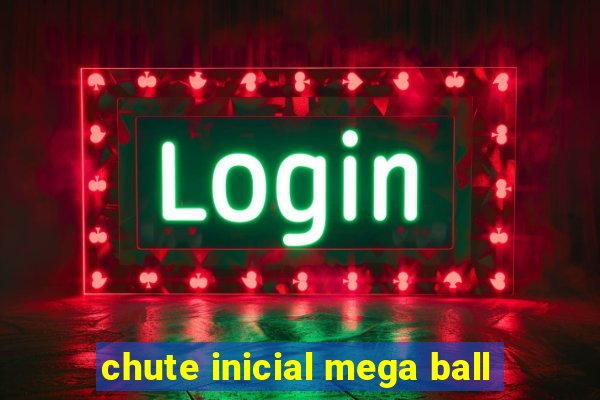 chute inicial mega ball