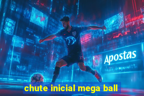 chute inicial mega ball