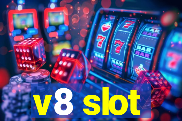 v8 slot