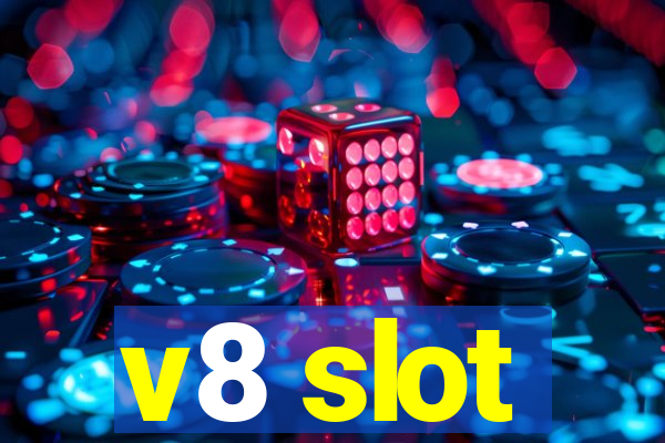 v8 slot