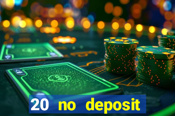 20 no deposit bonus casino