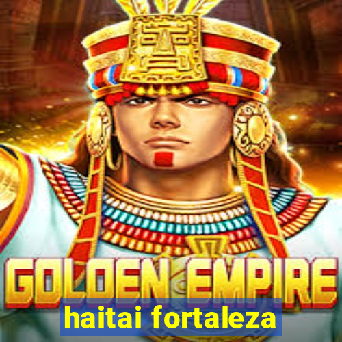 haitai fortaleza