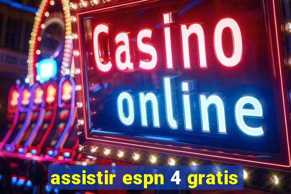 assistir espn 4 gratis