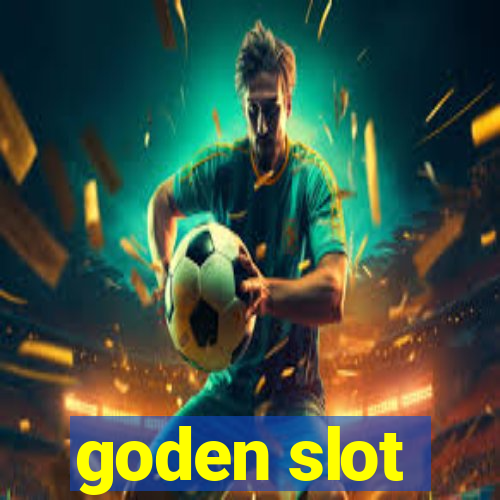 goden slot