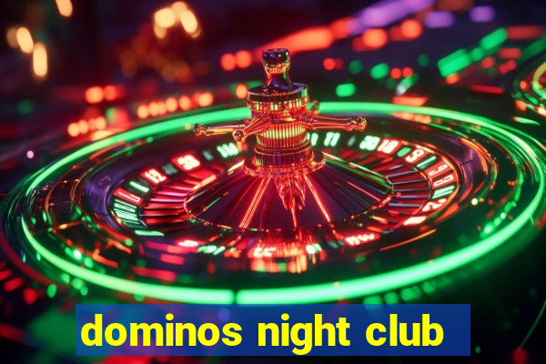 dominos night club