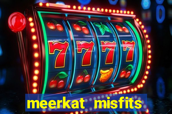 meerkat misfits slot game