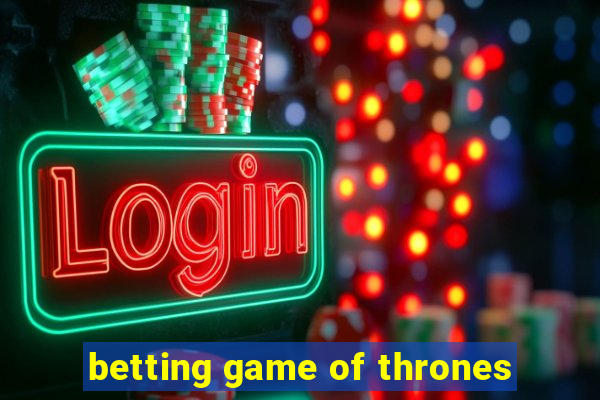 betting game of thrones