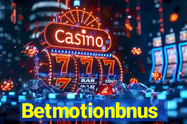 Betmotionbnus