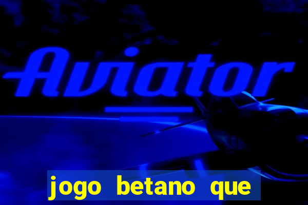 jogo betano que mais paga