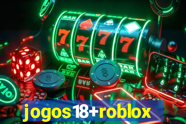 jogos18+roblox