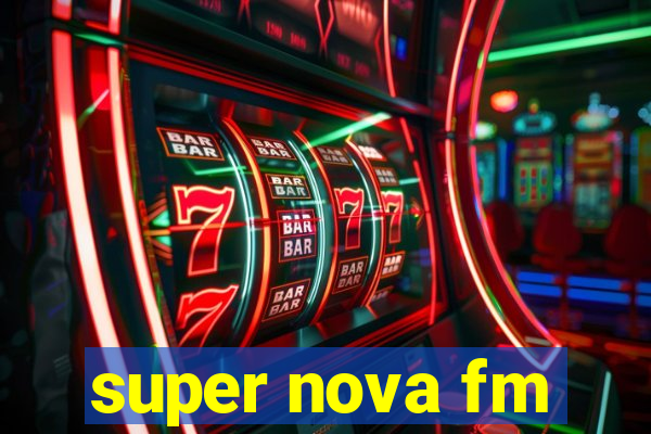 super nova fm