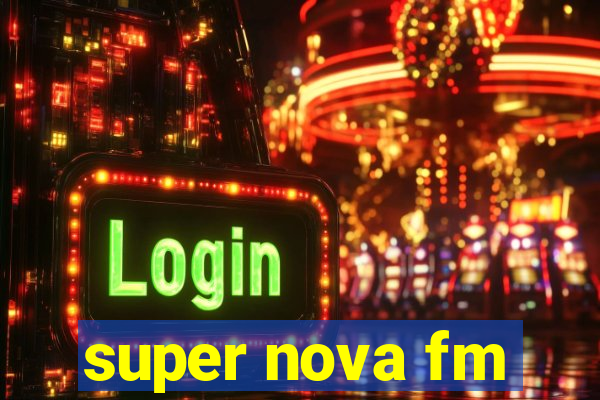 super nova fm