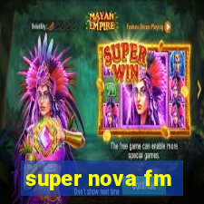 super nova fm