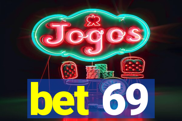 bet 69