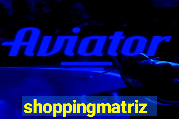 shoppingmatriz