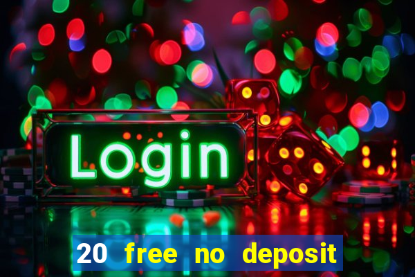 20 free no deposit casino uk 2017