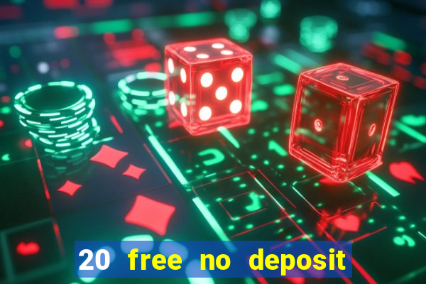 20 free no deposit casino uk 2017