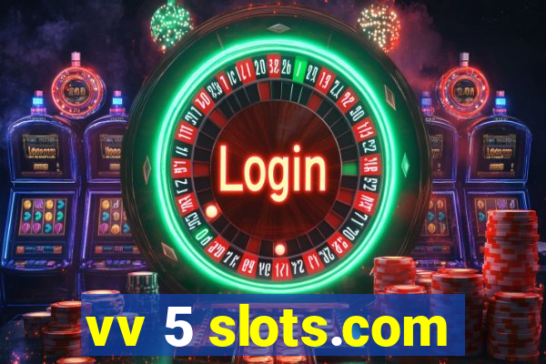 vv 5 slots.com