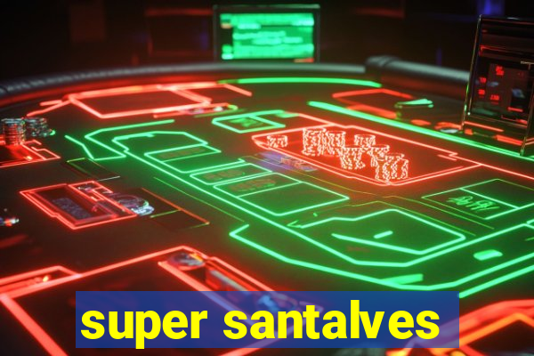 super santalves