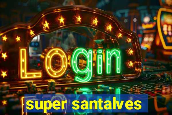 super santalves