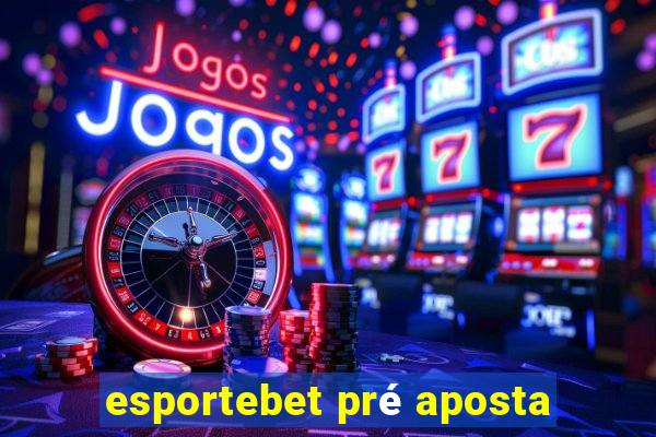 esportebet pré aposta