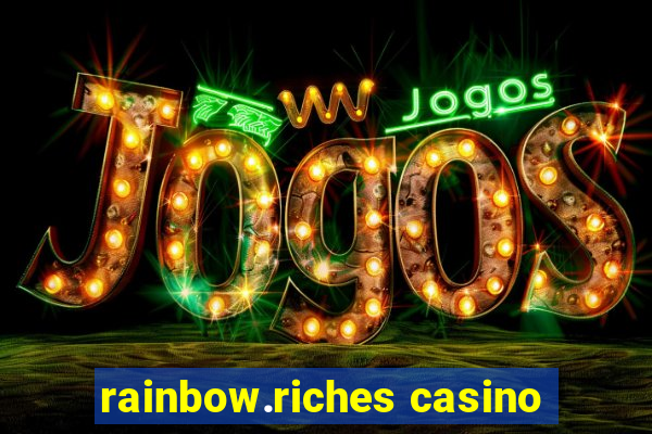 rainbow.riches casino