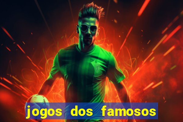 jogos dos famosos que ganha dinheiro