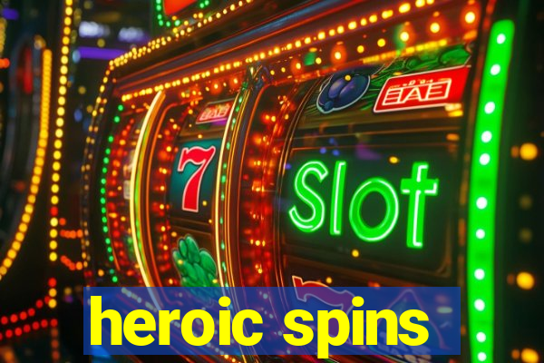 heroic spins