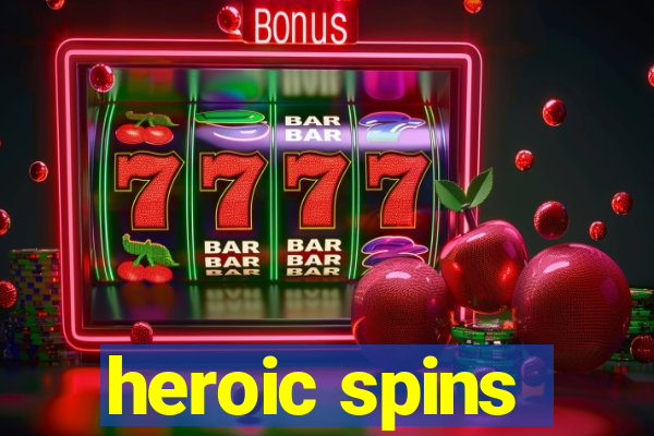 heroic spins