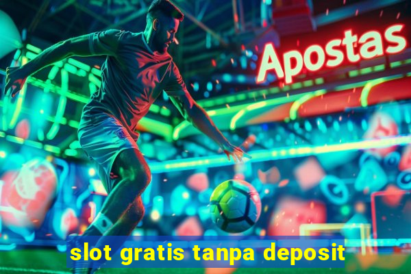 slot gratis tanpa deposit