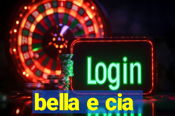 bella e cia