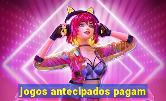 jogos antecipados pagam