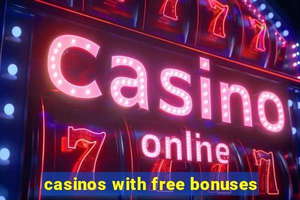 casinos with free bonuses