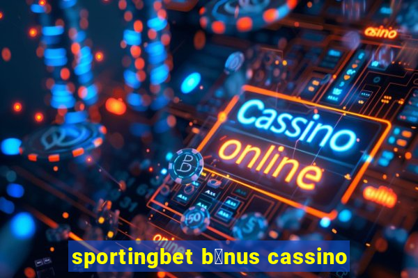 sportingbet b么nus cassino