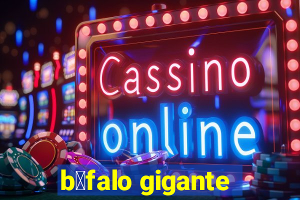 b煤falo gigante