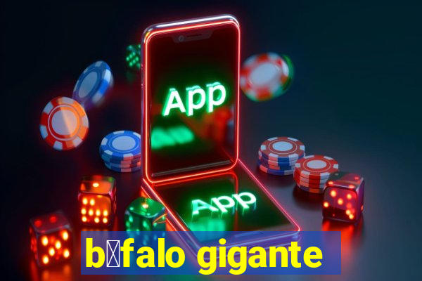 b煤falo gigante