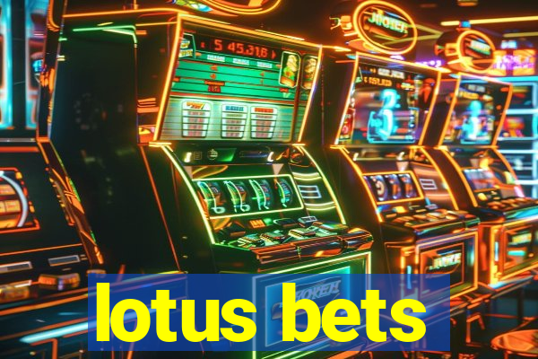 lotus bets