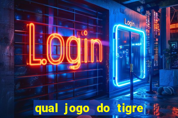 qual jogo do tigre que dao b?nus no cadastro