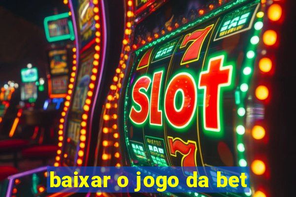 baixar o jogo da bet