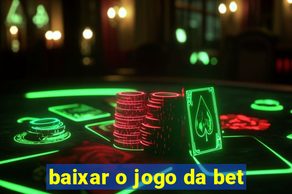 baixar o jogo da bet