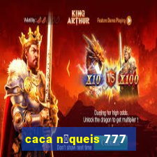 caca n铆queis 777